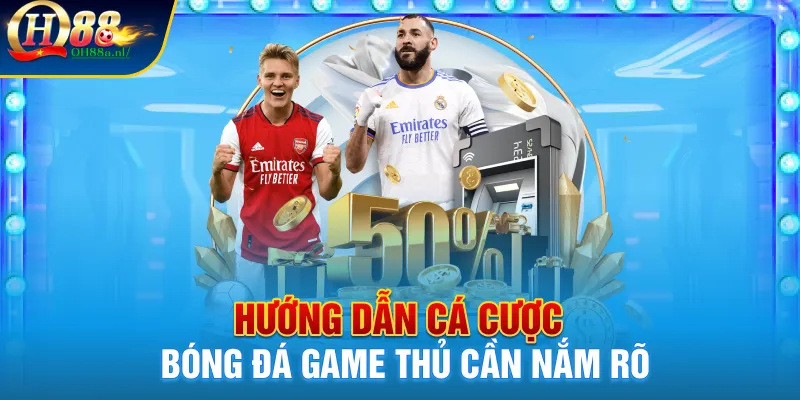 Hướng dẫn cá cược bóng đá game thủ cần nắm rõ